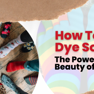 How Tie Dye Socks 101: The Power and Beauty of Tie Dye